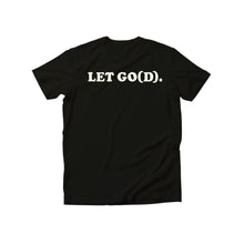 Load image into Gallery viewer, LET GO(D) T-Shirt (Let Go... and Let God)