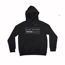 Load image into Gallery viewer, Make Hip Hop Fresh Again Hoody