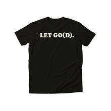 Load image into Gallery viewer, LET GO(D) T-Shirt (Let Go... and Let God)
